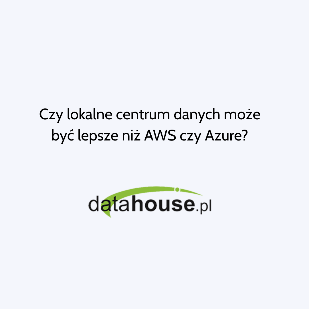 Czy lokalne centrum danych może być lepsze niż AWS czy Azure